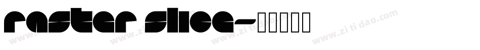 Raster Slice字体转换
